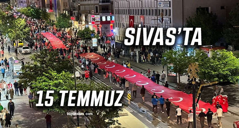 15 Temmuz Anma Etkinlikleri Kapsamında Sivas İnönü Bulvarı’nda Yürüyüş Düzenlendi