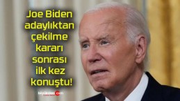 Joe Biden adaylıktan çekilme kararı sonrası ilk kez konuştu!