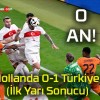 Hollanda 0-1 Türkiye (İlk Yarı Sonucu)