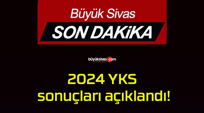 2024 YKS sonuçları açıklandı!