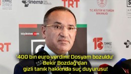 ‘400 bin euro verdim! Dosyam bozuldu’ Bekir Bozdağ’dan gizli tanık hakkında suç duyurusu!