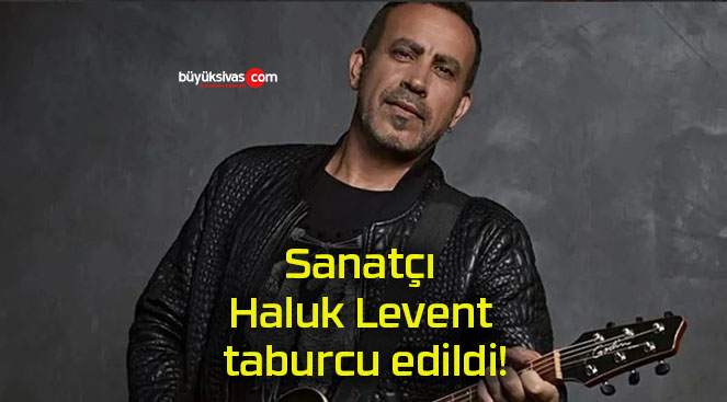 Sanatçı Haluk Levent taburcu edildi!