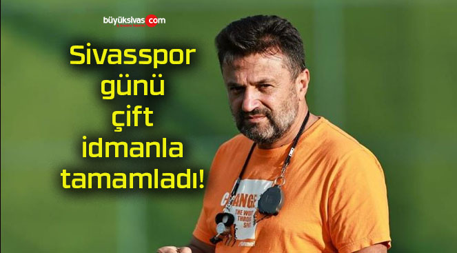 Sivasspor günü çift idmanla tamamladı!