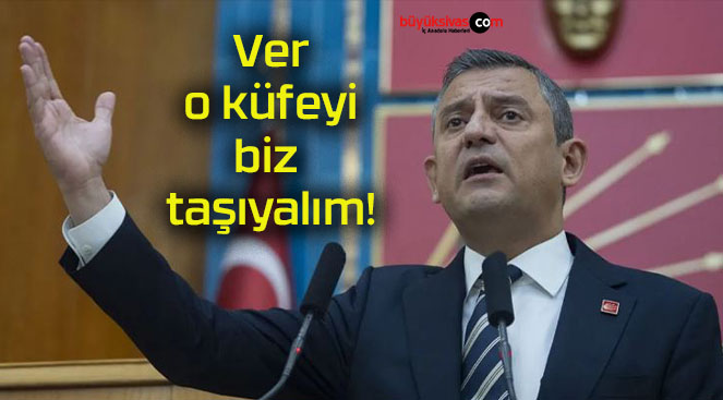 Ver o küfeyi biz taşıyalım!