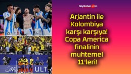 Arjantin ile Kolombiya karşı karşıya! Copa America finalinin muhtemel 11’leri!