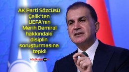 AK Parti Sözcüsü Çelik’ten UEFA’nın Merih Demiral hakkındaki disiplin soruşturmasına tepki!