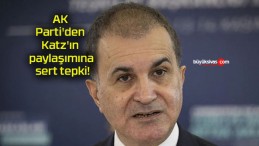 AK Parti’den Katz’ın paylaşımına sert tepki!
