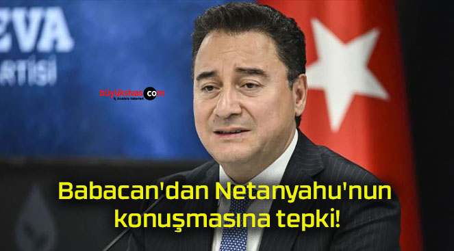 Babacan’dan Netanyahu’nun konuşmasına tepki!