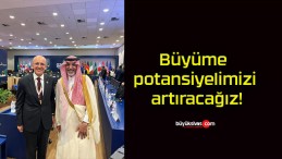 Büyüme potansiyelimizi artıracağız!