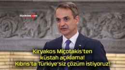 Kiryakos Miçotakis’ten küstah açıklama! Kıbrıs’ta Türkiye’siz çözüm istiyoruz!