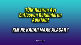 Haziran Ayı Enflasyon Rakamları Sonrası Kim Ne Kadar Maaş Alacak?