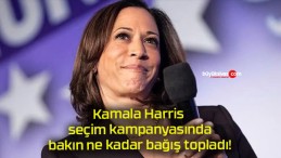 Kamala Harris seçim kampanyasında bakın ne kadar bağış topladı!