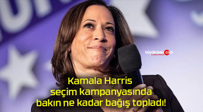 Kamala Harris seçim kampanyasında bakın ne kadar bağış topladı!