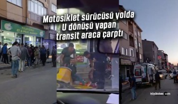 Sivas’ta motosiklet sürücüsü yolda U dönüşü yapan transit araca çarptı