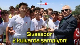 Sivasspor 2 kulvarda şampiyon!