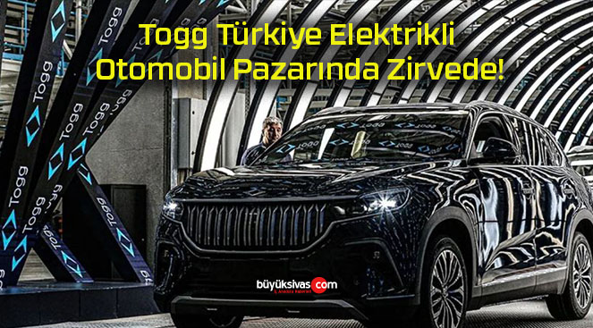 Togg Türkiye Elektrikli Otomobil Pazarında Zirvede!
