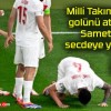 Milli Takım’ın golünü atan Samet secdeye yattı!