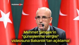 Mehmet Şimşek’in “güneşlenme vergisi” videosuna Bakanlık’tan açıklama!