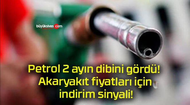 Petrol 2 ayın dibini gördü! Akaryakıt fiyatları için indirim sinyali!