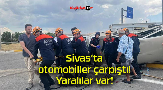 Sivas’ta otomobiller çarpıştı! Yaralılar var!