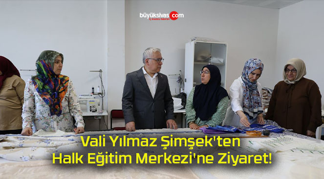 Vali Yılmaz Şimşek’ten Halk Eğitim Merkezi’ne Ziyaret!