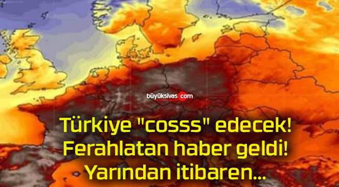 Türkiye “cosss” edecek! Ferahlatan haber geldi! Yarından itibaren…