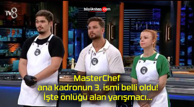 MasterChef ana kadronun 3. ismi belli oldu! İşte önlüğü alan yarışmacı…