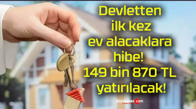 Devletten ilk kez ev alacaklara hibe! 149 bin 870 TL yatırılacak!