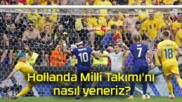 Hollanda Milli Takımı’nı nasıl yeneriz?