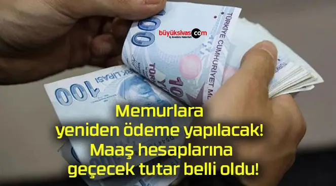 Memurlara yeniden ödeme yapılacak! Maaş hesaplarına geçecek tutar belli oldu!