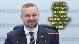 1.64’lük enflasyon artışına Merkez Bankası’ndan ilk yorum geldi!