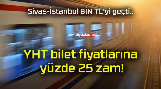 YHT bilet fiyatlarına yüzde 25 zam!