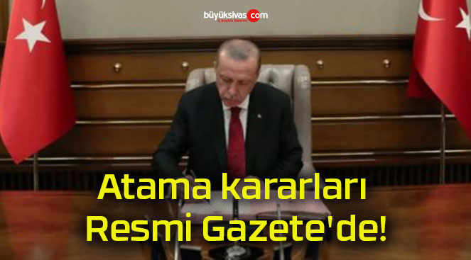 Atama kararları Resmi Gazete’de!