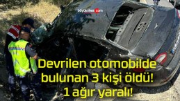 Devrilen otomobilde bulunan 3 kişi öldü! 1 ağır yaralı!