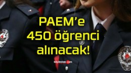 PAEM’e 450 öğrenci alınacak!