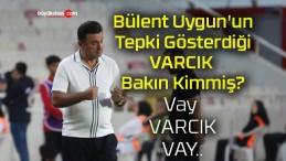 Bülent Uygun’un Tepki Gösterdiği VARCIK Bakın Kimmiş?