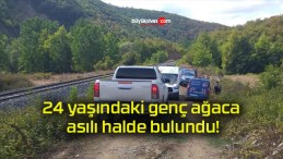 24 yaşındaki genç ağaca asılı halde bulundu!