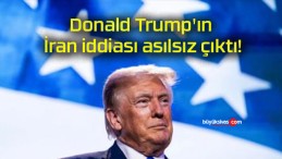 Donald Trump’ın İran iddiası asılsız çıktı!