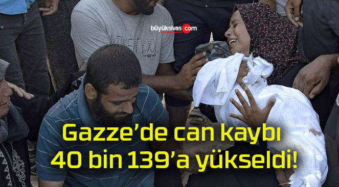 Gazze’de can kaybı 40 bin 139’a yükseldi!