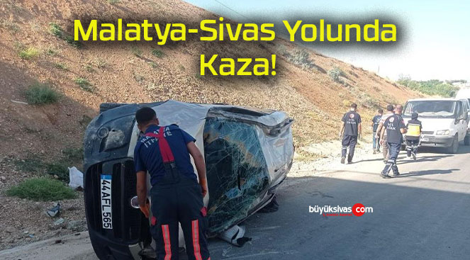 Malatya-Sivas Yolunda Kaza!