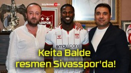 Keita Balde resmen Sivasspor’da!