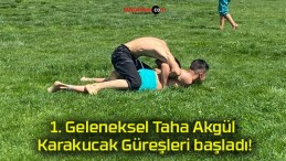 1. Geleneksel Taha Akgül Karakucak Güreşleri başladı!