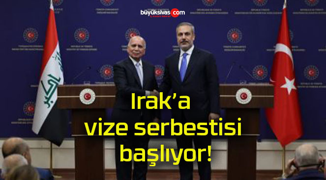 Irak’a vize serbestisi başlıyor!