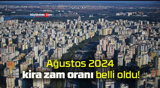 Ağustos 2024 kira zam oranı belli oldu!