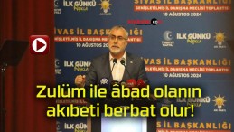 Zulüm ile âbad olanın akıbeti berbat olur!