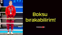 Boksu bırakabilirim!