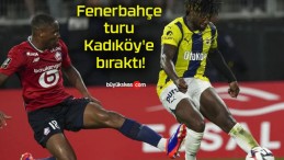 Fenerbahçe turu Kadıköy’e bıraktı!