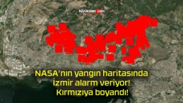 NASA’nın yangın haritasında İzmir alarm veriyor! Kırmızıya boyandı!