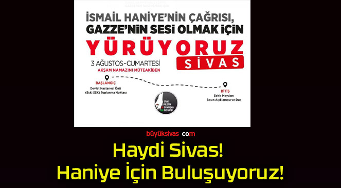 Haydi Sivas! Haniye İçin Buluşuyoruz!