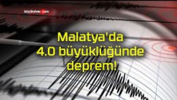 Malatya’da 4.0 büyüklüğünde deprem!